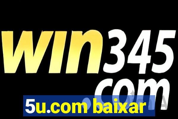 5u.com baixar